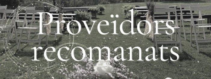 Prove&iuml;dors recomanats per a casaments a la casa rural Grup Educa - Les Tallades - La Figuera